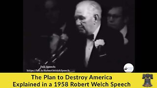 The Plan to Destroy America Explained in a 1958 Robert Welch Speech