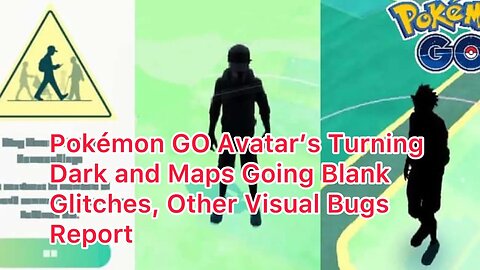 Pokémon GO Avatar’s Turning Dark and Maps Going Blank Glitches, Other Visual Bugs Report