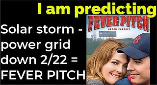 I am predicting: Solar storm - power grid down 2/22 = FEVER PITCH