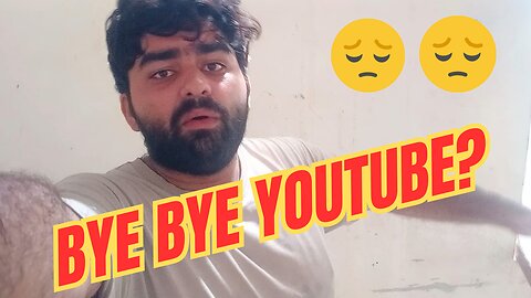 BYE BYE YOUTUBE!