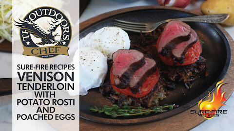 Venison Tenderloin with Rosti and Poached Eggs with The Outdoors Chef
