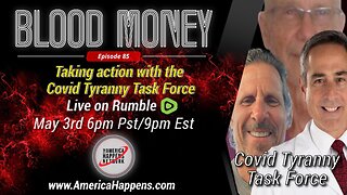 Blood Money Episode 85 w/ The Covid Tyranny Task Force