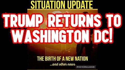 SITUATION UPDATE 7/18/22: TRUMP RETURNS TO WASHINGTON DC!