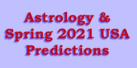 Astrology & Spring 2021 Predictions for USA