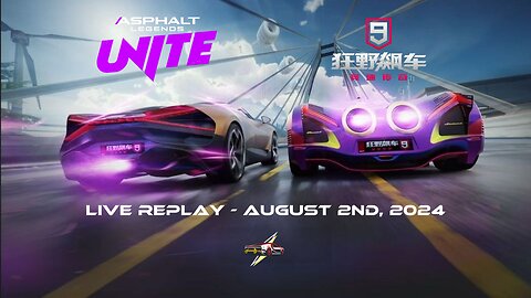 Asphalt Legends Unite and Asphalt 9 Chinese Version | Live Replay | August 2nd, 2024 (GMT/UTC+08)
