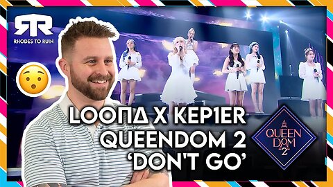 LOONA (이달의 소녀) x KEP1ER (케플러) - 'Queendom 2' (퀸덤2) 'Don't Go' (Reaction)