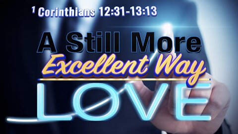 A Still More Excellent Way - Love