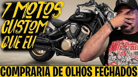 7 motos CUSTOM CHINESAS que eu compraria DE OLHOS FECHADOS em 2023