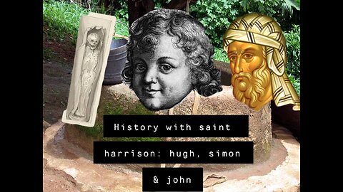 History With Saint Harrison: Hugh of Lincoln, Simon of Trent & Father John