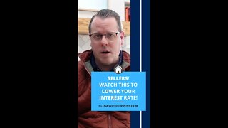 SELLERS! Watch this video to LOWER your INTEREST rate!