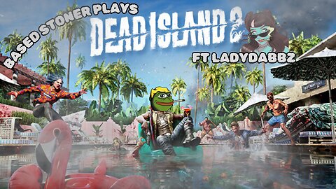Based gaming ft Ladydabbz| dead island 2 | more shenanigans