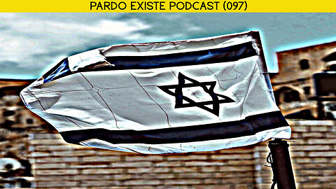 ISRAEL x PALESTINA | Pardo Existe Podcast (097)