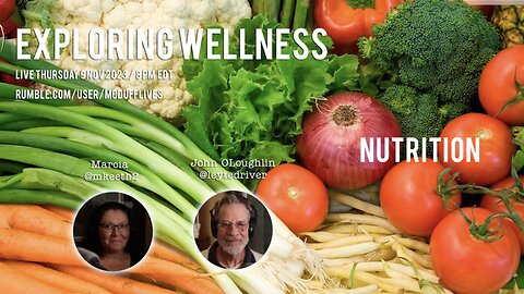 Exploring Wellness: Nutrition, with John and Marcia