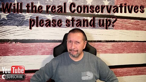 Episode 38: Will the real Conservatives, please stand up.