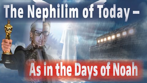 The Nephilim of Today - As in the Days of Noah