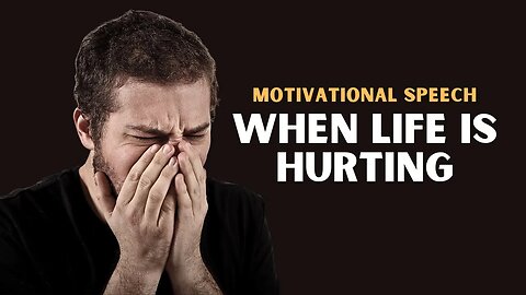 WHEN LIFE IS HURTING - Motivational Speech