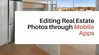 Editing Real Estate Photos through Mobile Applications