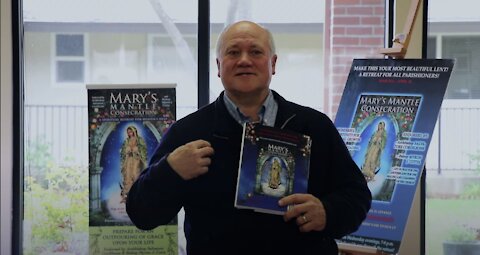 Introduction to a Powerful Consecration to Mary that Changes Lives: MARY'S MANTLE CONSECRATION