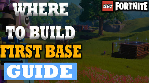 Where To Build Your First Base In LEGO Fortnite