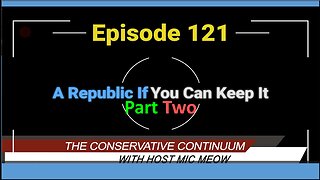 The Conservative Continuum, Episode 121: "A Republic If You Can Keep It" Part 2 with Jeremy Brown