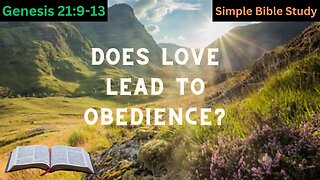 Genesis 21:9-13: Does love lead to obedience? | Simple Bible Study