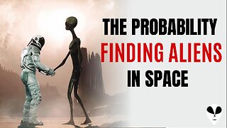 What is the probability of Finding Aliens in Space?