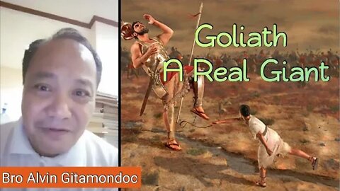 Goliath A Real Giant 》 Bro Alvin Gitamondoc