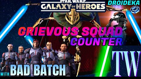 [5v5] GRIEVOUS SQUAD + DROIDEKA OMICRON COUNTER w/BAD BATCH - SWGOH/TW