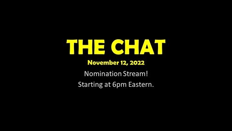 The Chat (11/12/2022) Nomination Stream!