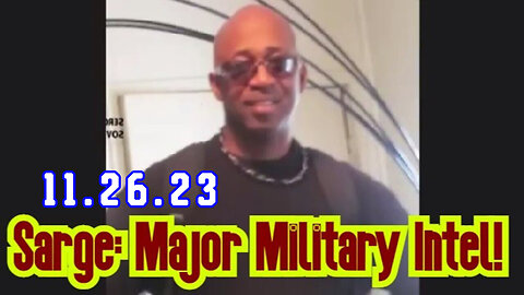 Sarge Major Military Intel 11/26/2023