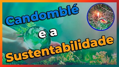 Candomblé: Uma visão Sustentável - EP#210