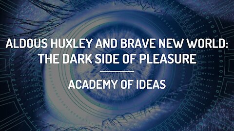 Aldous Huxley and Brave New World - The Dark Side of Pleasure