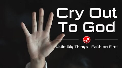 CRY OUT TO GOD – Finding Hope in the Psalms – Daily Devotions – Little Big Things