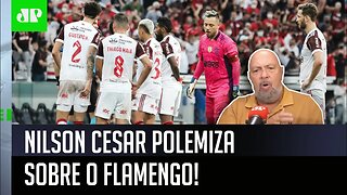 "SABE o que eu SINTO que aconteceu com esse Flamengo?" Nilson Cesar POLEMIZA!