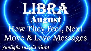 Libra *You Will Not Expect This Offer From Them, Trust & Give Them Time* August How They Feel