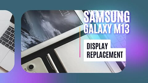 Samsung Galaxy M13, display replacement, repair video