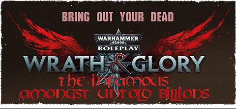 Warhammer 40K: Wrath & Glory - Amongst Untold Billions | Episode 7: "Bring Out Your Dead II"