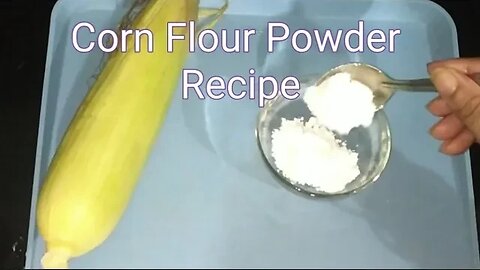 Cornflour Recipe। Cornflour Powder Recipe।How to Make Corn Flour at Home।Corn Powder Recipe।