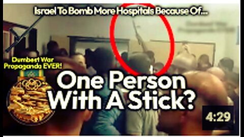 Dumbest War Propaganda EVER: Israeli Media Justify BOMBING HOSPITALS Because Man Has A Stick?!