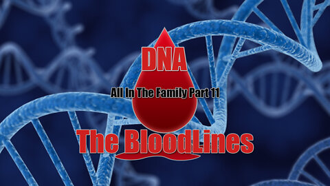 All In The Family - Part 11 - DNA