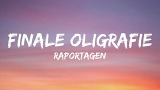 Raportagen - Finale/Oligrafie (Lyrics)