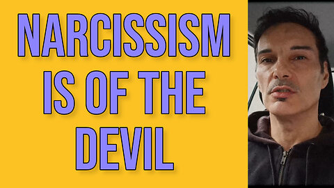 NARCISSISM IS OF THE DEVIL