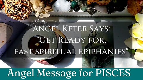 PISCES: Angel Keter Says: "Get Ready for Fast Spiritual Epiphanies"| 😇 Angel Message | Gemini Season