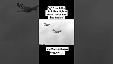 🚀 6 de Julho 1944: Beaufighter ataca navios nas Ilhas Frísias! #war #ww2 #guerra