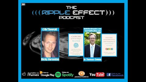 The Ripple Effect Podcast #201 (Dr. Tom Cowan | An Alternative Look At Health & Medicine)