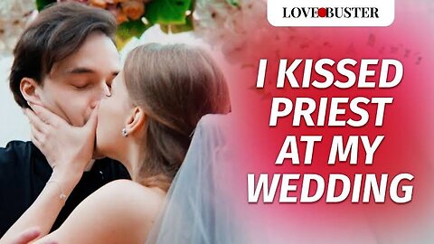 I Kissed Priest At My Wedding