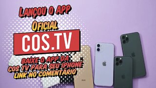 Lançou o App Oficial da COS.TV para IOSBaixe o APP da COSTV para seu Iphone