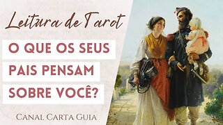 👨‍👩‍👦 O QUE OS SEUS PAIS PENSAM SOBRE VOCÊ? 🌟 | LEITURA DE TAROT E AUTOCONHECIMENTO