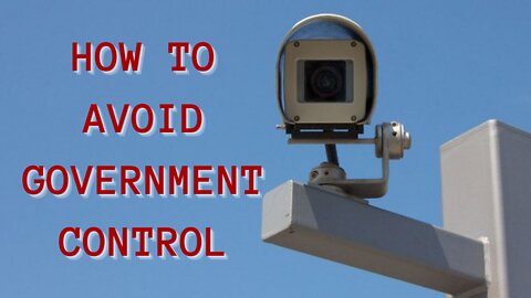 How to AVOID Government CONTROL!