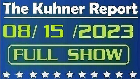 The Kuhner Report 08/15/2023 [FULL SHOW] Donald Trump and 18 other individuals indicted in Georgia 2020 election subversion inquiry
